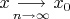 $x\mathop{\longrightarrow}\limits_{n\to\infty}x_0$