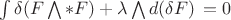$\int \delta (F\bigwedge \ast F) + \lambda \bigwedge d( \delta F) \,= 0$