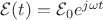 $\mathcal E(t)=\mathcal E_0 e^{j\omega t}$