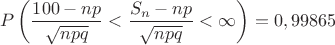 $$P\left(\frac {100-np}{\sqrt{npq}}<\frac {S_n-np}{\sqrt{npq}}<\infty\right)=0,99865$$