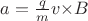$a = {\frac{q}{m}}{v{\times}B}$