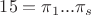 $15=\pi_1...\pi_s$