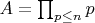 $A=\prod_{p \leq n} {p}$