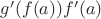 $g'(f(a))f'(a)$