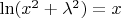 $\ln(x^2 + \lambda^2) = x$