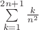 $\sum\limits_{k=1}^{2n+1}\frac{k}{n^2}$
