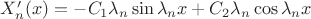 $X_{n}'(x)=-C_{1}\lambda_{n}\sin\lambda_{n}x+C_{2}\lambda_{n}\cos\lambda_{n}x$