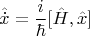 $$\hat{\dot{x}}=\frac{i}{\hbar}[\hat{H},\hat{x}]$$