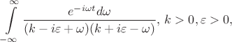 $$\int\limits_{-\infty}^{\infty}\frac{e^{-i\omega t}d\omega}{(k-i\varepsilon+\omega)(k+i\varepsilon-\omega)},\,k>0,\varepsilon>0,$$