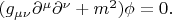 $(g_{\mu\nu}\partial^{\mu}\partial^{\nu}+m^2)\phi=0.$