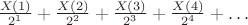 $ \frac{X(1)}{2^1}+  \frac{X(2)}{ 2^2}+  \frac{X(3)}{ 2^3}+  \frac{X(4)}{ 2^4}+&hellip;$