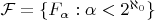 $\mathcal{F}=\{F_\alpha:\alpha<2^{\aleph_0}\}$
