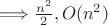 \Longrightarrow  \frac {n^2} {2} , O(n^2)