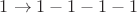 $1\rightarrow 1-1-1-1$