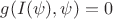 $g(I(\psi),\psi)=0$