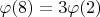 $\varphi(8) = 3\varphi(2)$