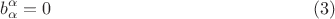$$b_\alpha ^\alpha = 0 \eqno (3)$$ $$b_\alpha ^\alpha = 0 \eqno (3)$$