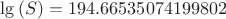 $\lg{(S)}=194.66535074199802$ $\lg{(S)}=194.66535074199802$