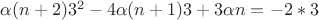 \alpha (n+2) 3^2 - 4 \alpha (n+1) 3 + 3 \alpha n = -2 * 3
