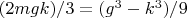 $(2mgk)/3=(g^3-k^3)/9$