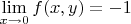 $\lim\limits_{x\to 0} f(x, y) = -1$