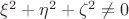 $\xi^2+\eta^2+\zeta^2\ne0$
