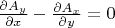 $\frac{\partial A_y}{\partial x}-\frac{\partial A_x}{\partial y} = 0$