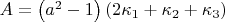 $A = \left( {a^2  - 1} \right)\left( {2\kappa _1  + \kappa _2  + \kappa _3 } \right)$