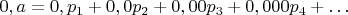 $0,a=0,p_1+0,0p_2+0,00p_3+0,000p_4+&hellip;$