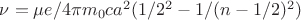 ${\nu} = {\mu}e/4{\pi}m_0ca^2(1/2^2 - 1/(n-1/2)^2)$