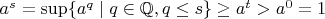 $a^s=\sup\{a^q\mid q\in\mathbb{Q},q\le s\}\ge a^t>a^0=1$