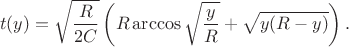 $$t(y)=\sqrt{\frac{R}{2C}}\left(R\arccos{\sqrt{\frac{y}{R}}}+\sqrt{y(R-y)}\right).$$