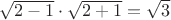 $\sqrt{2-1}\cdot\sqrt{2+1}=\sqrt{3}$