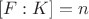 $[F:K] = n$