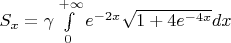 $S_{x} = \gamma \int\limits_{0}^{+\infty} e^{-2x}  \sqrt{1+4e^{-4x}}dx$
