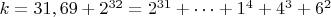 $ k=31,69+2^{32}=2^{31}+&hellip;+1^4+4^3+6^2$
