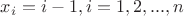 $x_i=i-1,i=1,2,...,n$