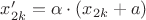$x'_{2k} = \alpha\cdot (x_{2k} + a)$
