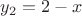 $y_2 = 2 -x$