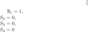 \[\left\{\begin{array}[c]}S_1=1,&\\S_2=0,&\\S_3=0,&\\S_4=0\end{array}\right\]