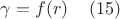 $\gamma=f(r)     \,\,\,\,\,\,\,     (15) $
