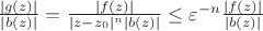 $\frac{|g(z)|}{|b(z)|}=\frac{|f(z)|}{|z-z_0|^n|b(z)|}\le \varepsilon^{-n} \frac{|f(z)|}{|b(z)|}$