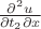 $\frac{\partial^2 u}{\partial t_2 \partial x}$