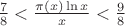 $\frac{7}{8}<\frac{\pi(x)\ln x}{x}<\frac{9}{8}$ $\frac{7}{8}<\frac{\pi(x)\ln x}{x}<\frac{9}{8}$