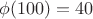 $\phi(100)=40$