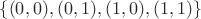 $\{(0,0),(0,1),(1,0),(1,1)\}$