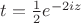 $t=\frac 1 2e^{-2iz}$