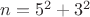 $n=5^2+3^2$
