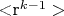 <r^{k-1}>$