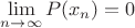 $\lim\limits_{n  \to \infty} P(x_n) = 0$
